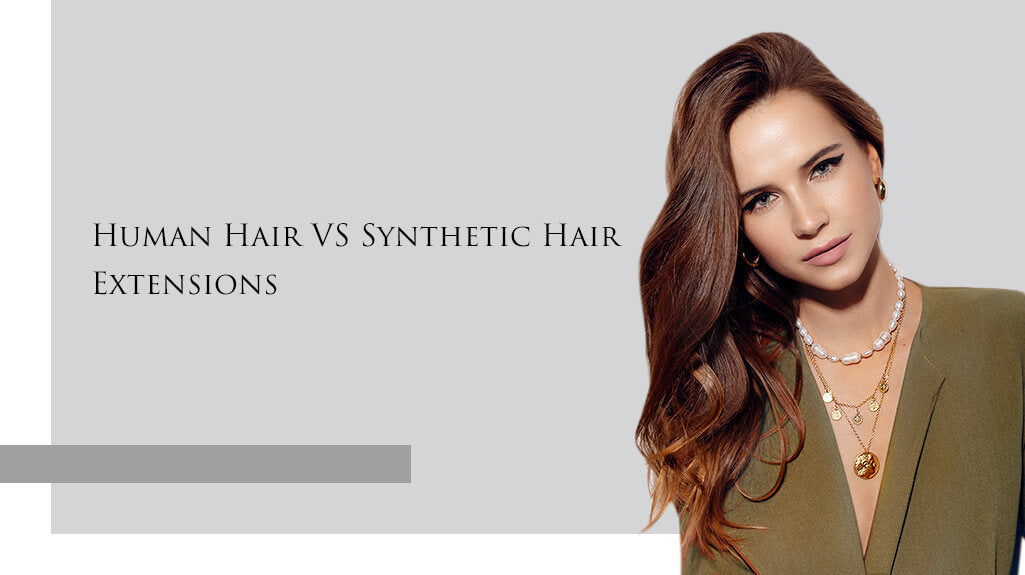Human Hair VS Synthetic Hair Extensions