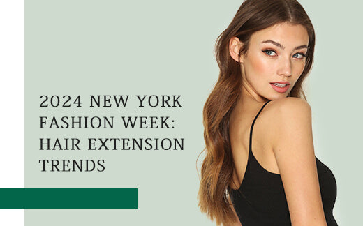 2024 New York Fashion Week: Hair Extension Trends