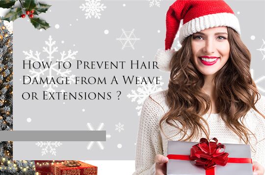 How To Prevent Hair Damage from A Weave or Extensions ?