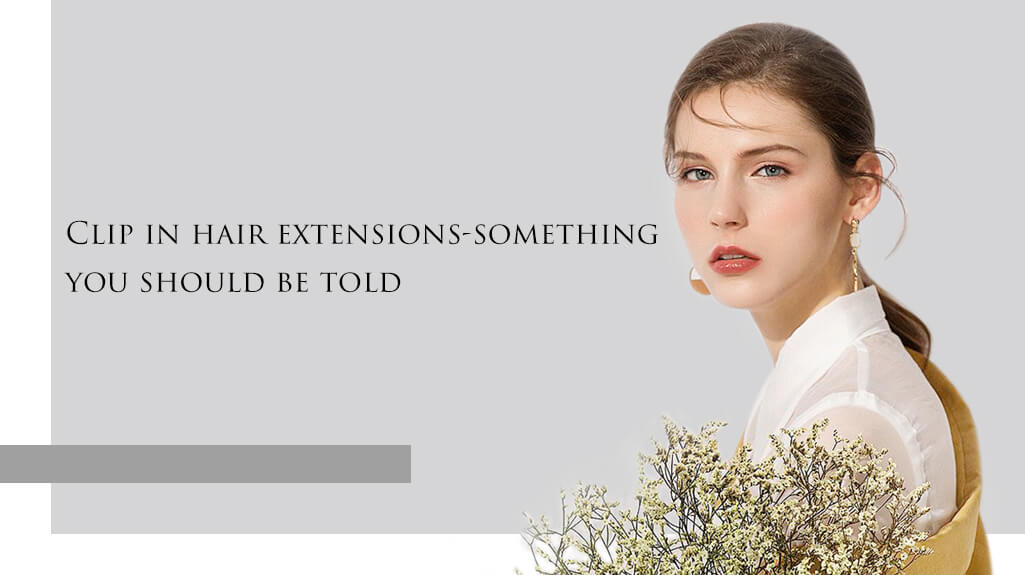 [Blog]Clip in Hair Extensions-Something You Should be Told