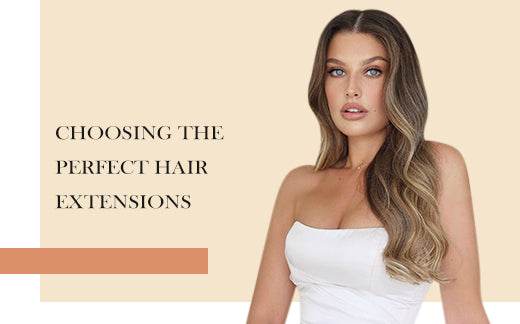 Choosing the Perfect Hair Extensions: Finding the Best Match for You